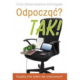 Odpocząć ? Tak! Książka (nie tylko) dla zmęczonych