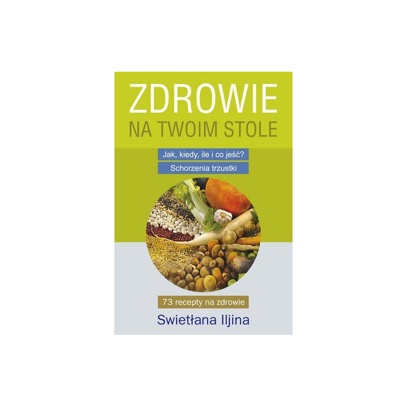 Zdrowie na Twoim stole. Jak kiedy, ile i co jeść? Schorzenia trzustki