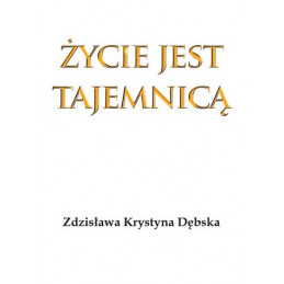 Życie jest tajemnicą