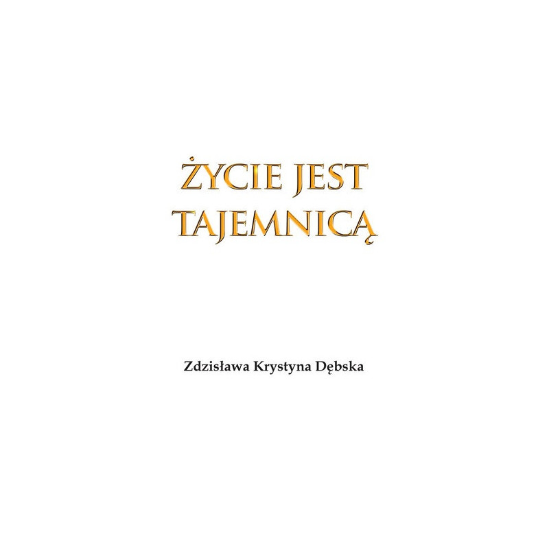 Życie jest tajemnicą
