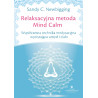 (Audiobook) Relaksacyjna metoda Mind Calm. Współczesna technika medytacyjna wyciszająca umysł i ciało