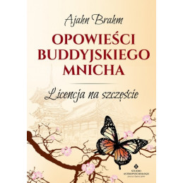 Opowieści buddyjskiego mnicha. Licencja na szczęście.