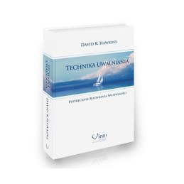 Technika Uwalniania. Podręcznik rozwijania świadomości