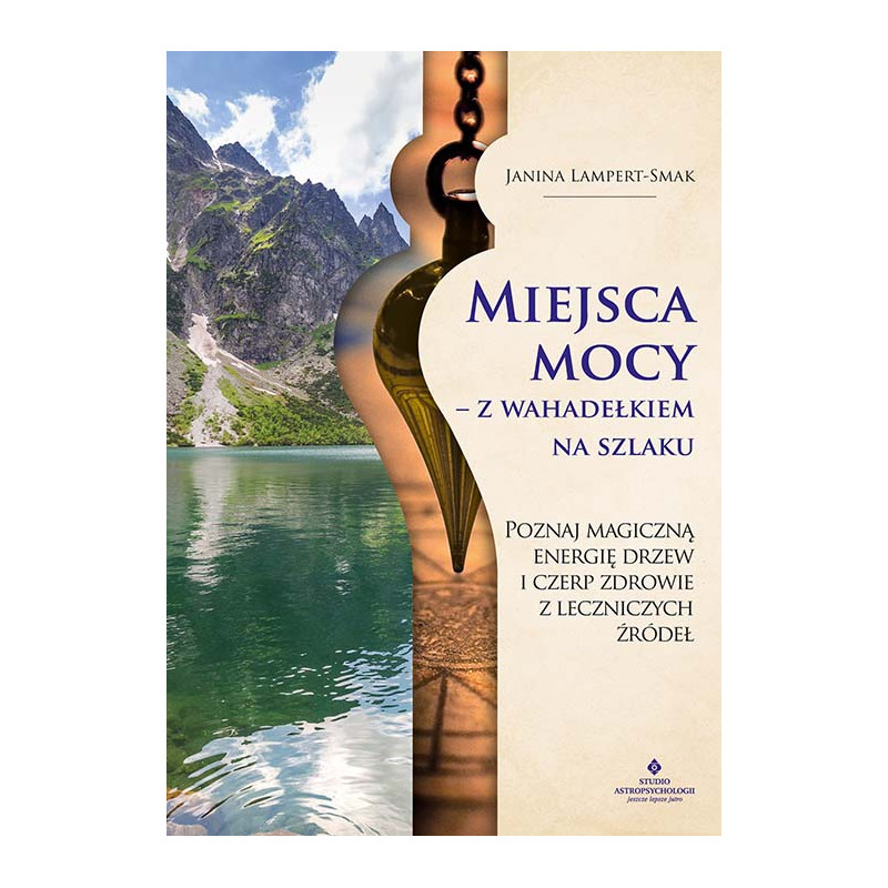 Miejsca mocy z wahadelkiem na szlaku Janina Lampert Smak MK