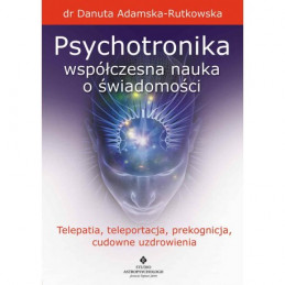 psychotronika wspolczesna nauka o swiadomosci telepatia teleportacja prekognicja cudowne uzdrowienia