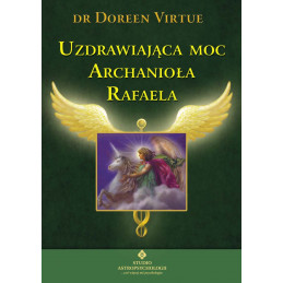 Uzdrawiajaca moc Archaniola Rafaela