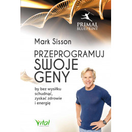 Przeprogramuj swoje geny, by bez wysiłku schudnąć, zyskać zdrowie i energię